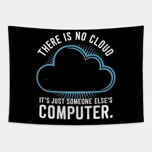 There is no cloud it's just someone else's computer Tapestry