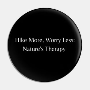 Hike More, Worry Less: Nature's Therapy Pin