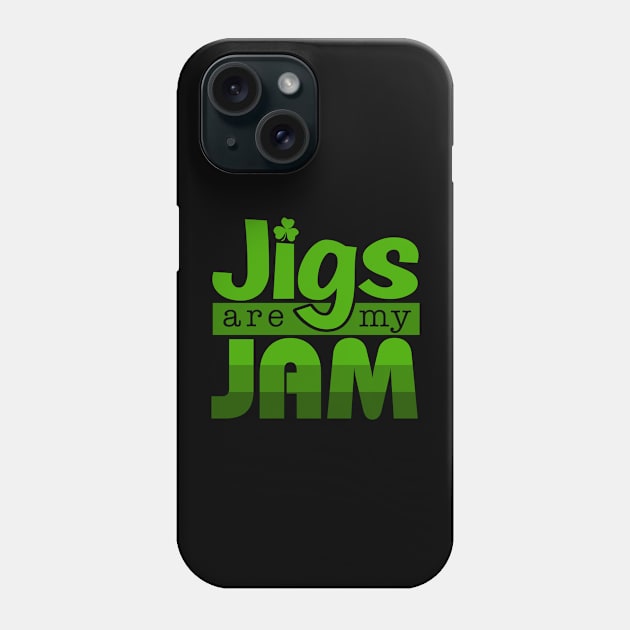 Jigs Are My Jam Phone Case by IrishDanceShirts