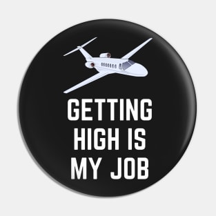 Getting High Is My Job Pin