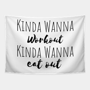 Fitness - Kinda Wanna Workout Kinda Wanna Eat Out Tapestry