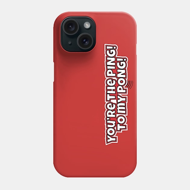 You're The Ping! to my Pong! Phone Case by Harlake