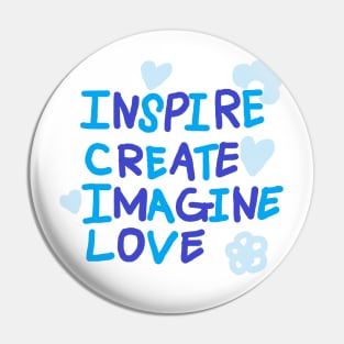 INSPIRE, CREATE, IMAGINE, LOVE Pin