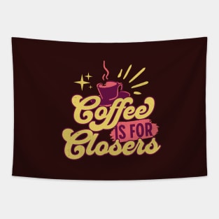 Coffee is for closers Tapestry