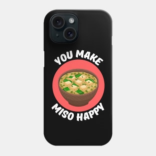 You Make Miso Happy | Miso Pun Phone Case