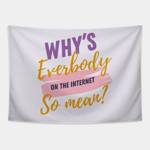 Why’s everybody on the internet so mean? Tapestry by Midnight Pixels