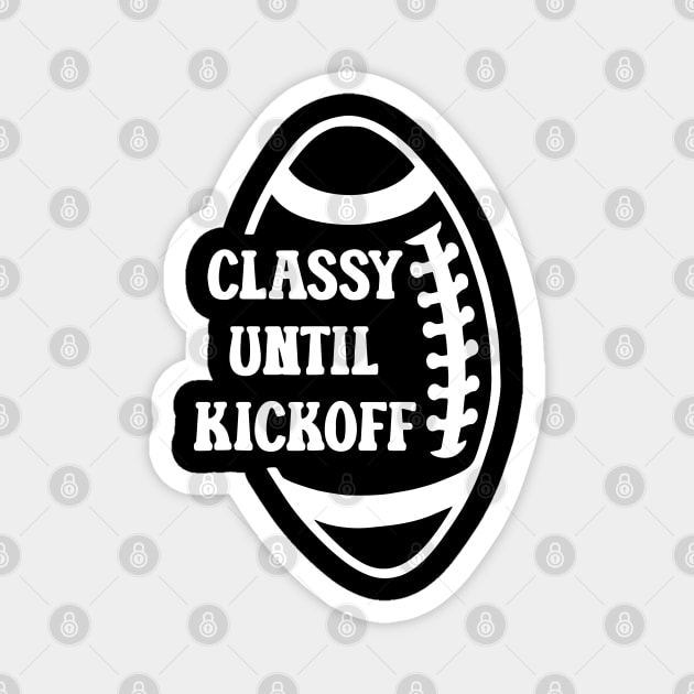 Classy Until Kickoff Football Game Day, Women Football Magnet by Jsimo Designs