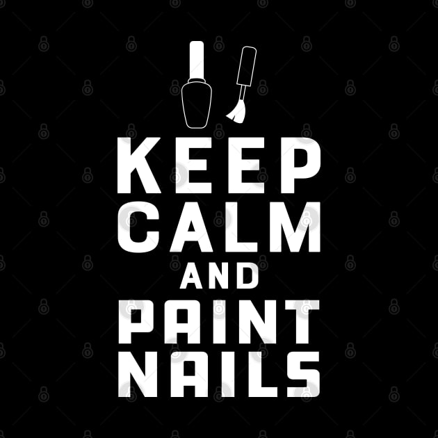 Nail Technician - Keep calm and paint nails by KC Happy Shop