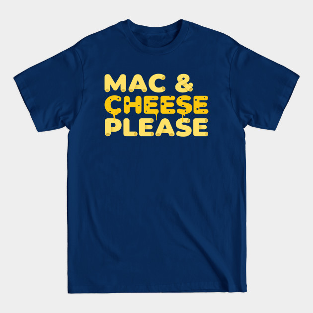 Disover Mac And Cheese Please Funny Mac N Cheese Gift - Mac And Cheese Please - T-Shirt