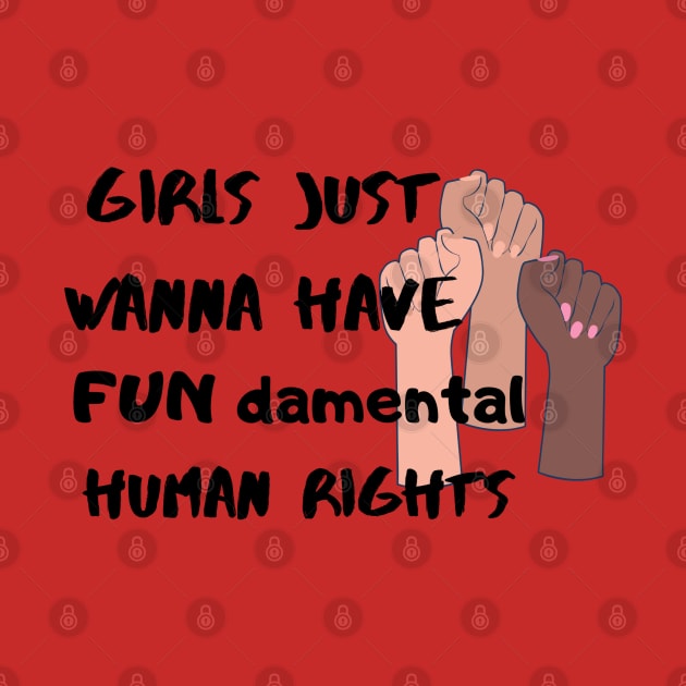 Girls just wanna have FUN damental human rights by RamsApparel08