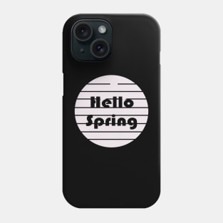 Hello Spring Phone Case