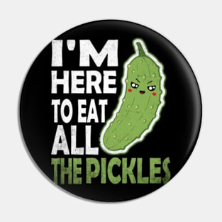 I'm Here To Eat All the Pickles Funny Vegan Vegetarian Pin