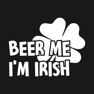 Beer me i'm irish T-Shirt