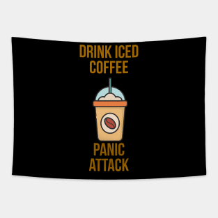 Drink Iced Coffee Panic Attack Tapestry