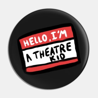 Hello, I’m a theatre kid Pin