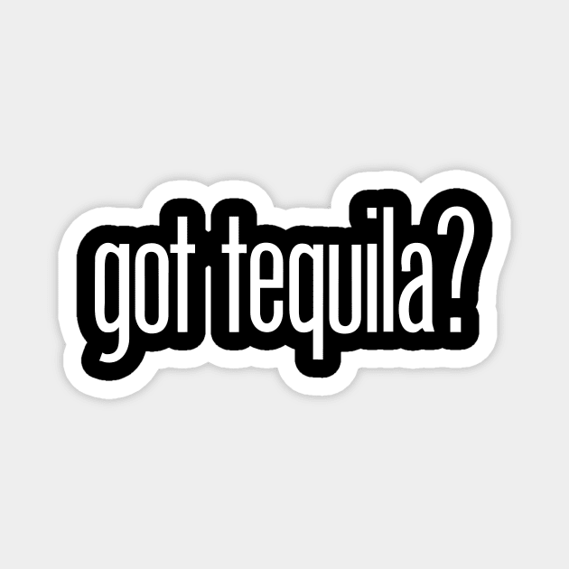 got tequila? Magnet by eBrushDesign