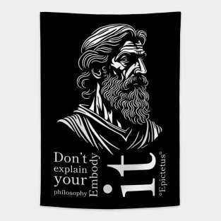 Epictetus-Don't explain your philosophy. Embody it! Tapestry