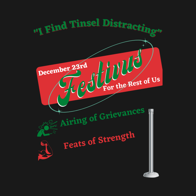 Festivus For the Rest of Us by corianndesigns