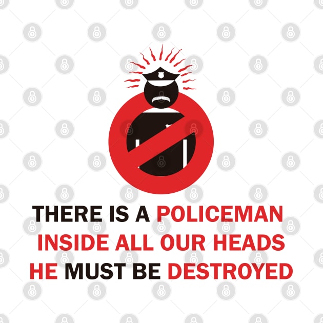 THERE IS A POLICEMAN  INSIDE ALL OUR HEADS(acab) by remerasnerds