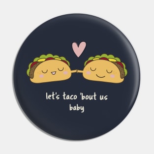 Let's taco 'bout us, baby. Pin