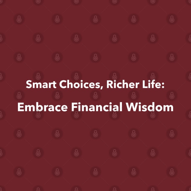 Smart Choices, Richer Life: Embrace Financial Wisdom Finance Education by PrintVerse Studios