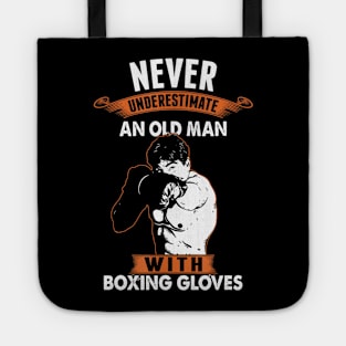 Never Underestimate An Old Man With Boxing Gloves Tote