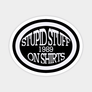 Stupid stuff on shirts Magnet