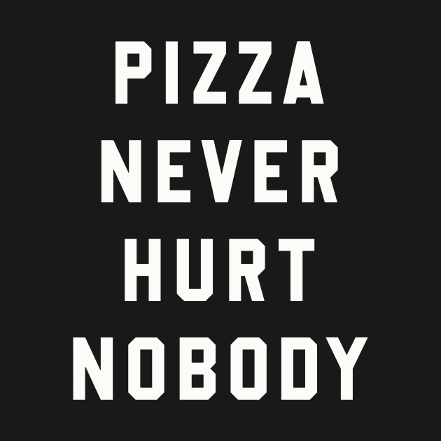 Pizza Never Hurt Nobody by Hollowood Design