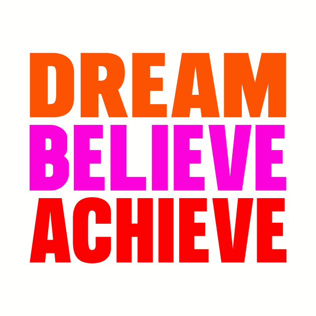 Dream believe achieve by Evergreen Tee