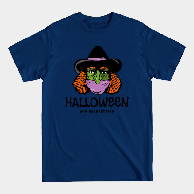 Disover Halloween and Quarantined Witch - Halloween - T-Shirt