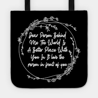 Dear Person Behind Me The World Is A Better Place With You In It Lyrics Tote