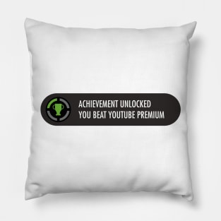 Achievement Unlocked You beat youtube Premium Pillow