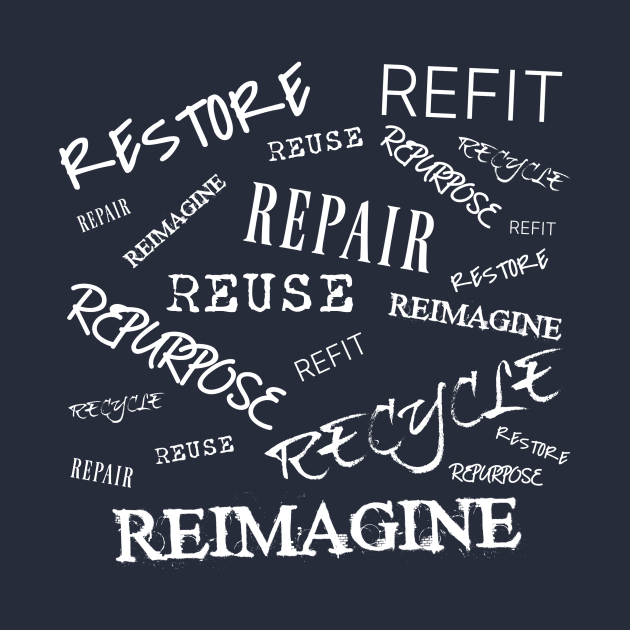 Restore Refit Reuse Repair Repurpose Recycle Reimagine on Back and Salvaging Life Logo on Front by The Azimuth Adventure