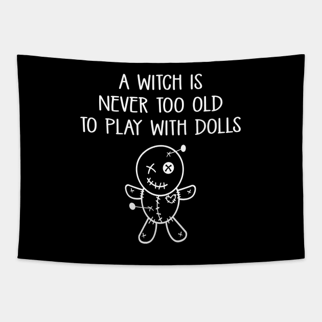 A Witch is Never too Old to Play with Dolls Cheeky Witch® Tapestry by Cheeky Witch