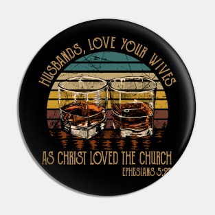 Husbands, Love Your Wives, As Christ Loved The Church Whiskey Glasses Pin