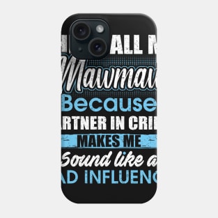 They Call Me mawmaw Because Partner In Crime Phone Case