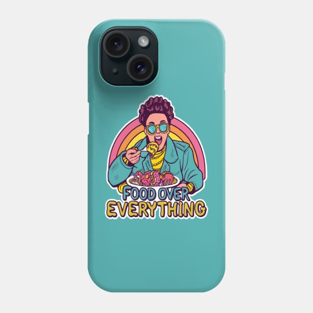 Food over everything Phone Case by ArtfulDesign