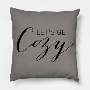 let's get cozy Pillow