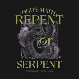 Repent or Serpent God's Math apparel T-Shirt