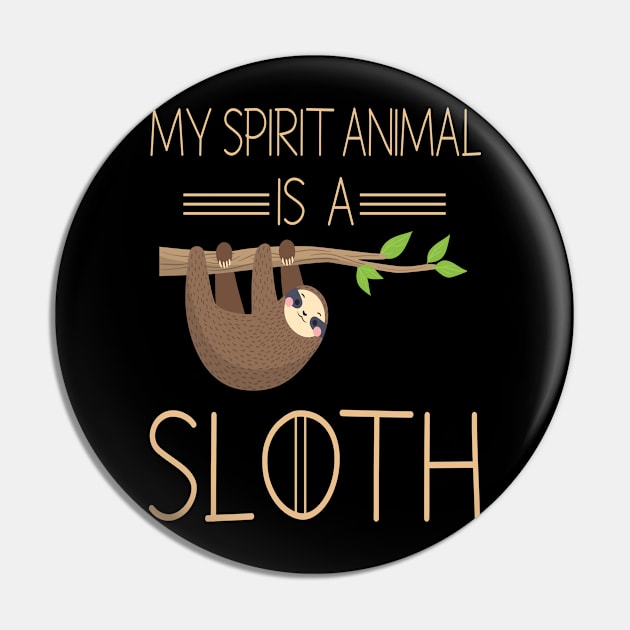 My Spirit Animal Is A Sloth Pin by Design Voyage