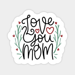 Love You Mom Magnet