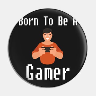 Born To Be A Gamer Pin