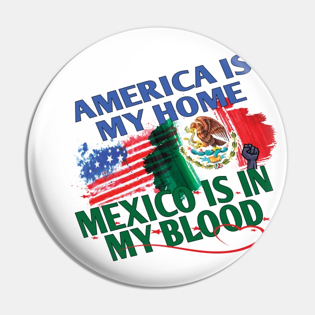 America Is My Home Mexico Is In My Blood Gifts Pin by Envision Styles