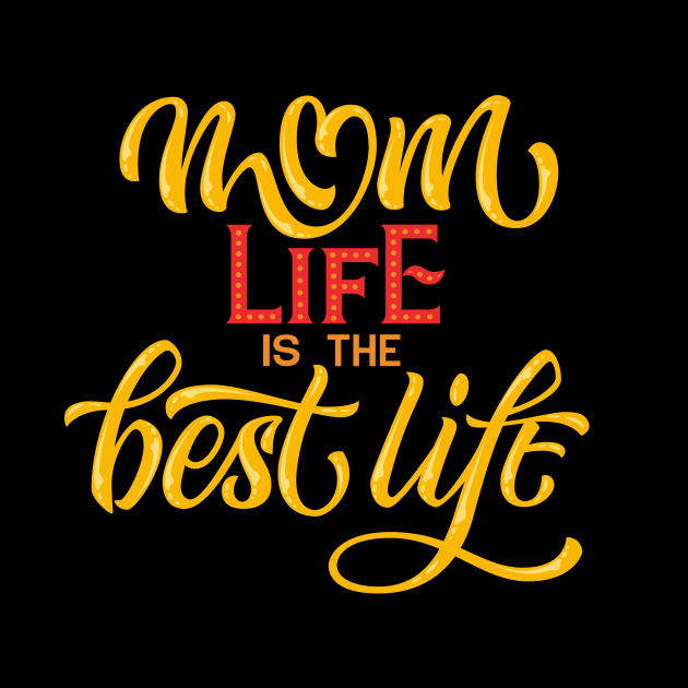 Mom Life is the Best Life by Foxxy Merch