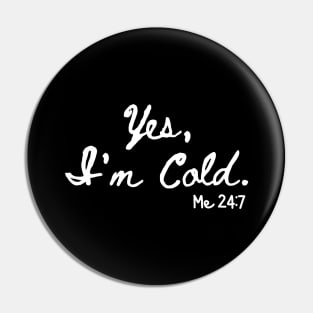 Yes I'm Cold Pin