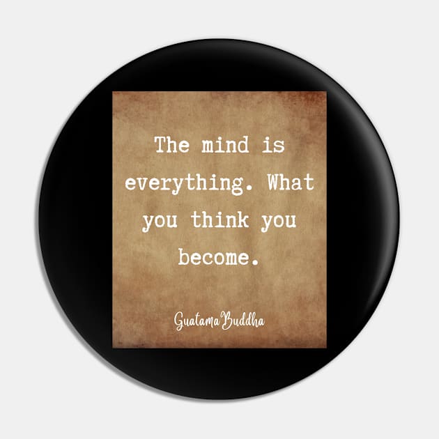 The mind is everything. What you think you become. Guatama Buddha quote Pin by Leap Arts