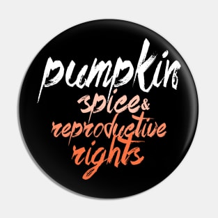 Pumpkin Spice And Reproductive Rights Fall Feminist Choice Pin