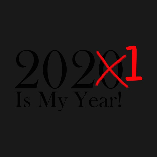 Funny 2020 Is My Year With X and 1 For 2021 by ColorMeHappy123