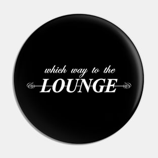 which way to the lounge Pin