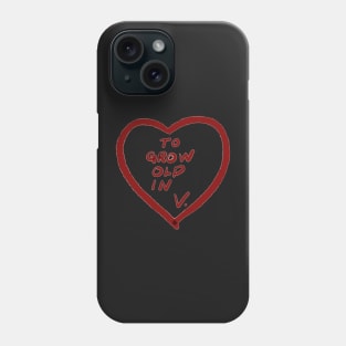 To Grow Old In - V Phone Case